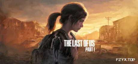 最后生还者:第一部/美国末日1/The Last of Us Part I-方舟游戏