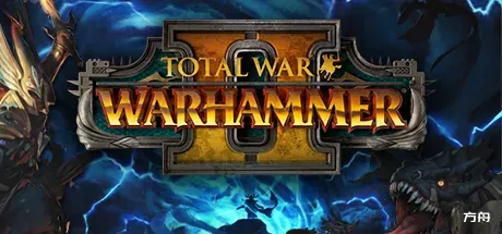 战锤：全面战争2/全面战争：战锤2/Total War: WARHAMMER II-方舟游戏