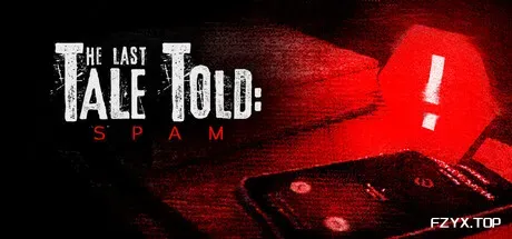最后的讲述：骚扰电话/The Last Tale Told: Spam-方舟游戏