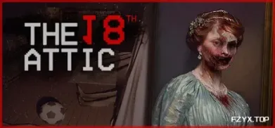 十八层阁楼/The 18th Attic - Paranormal Anomaly Hunting Game-方舟游戏